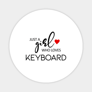 Just A Girl Who Loves Keyboard - Music Keyboard Magnet